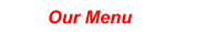 Our Menu